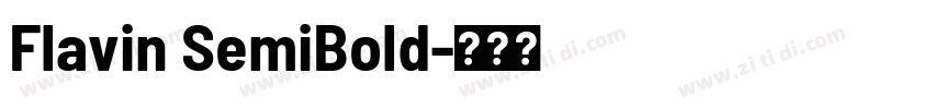 Flavin SemiBold字体转换 Flavin SemiBold字体转换
